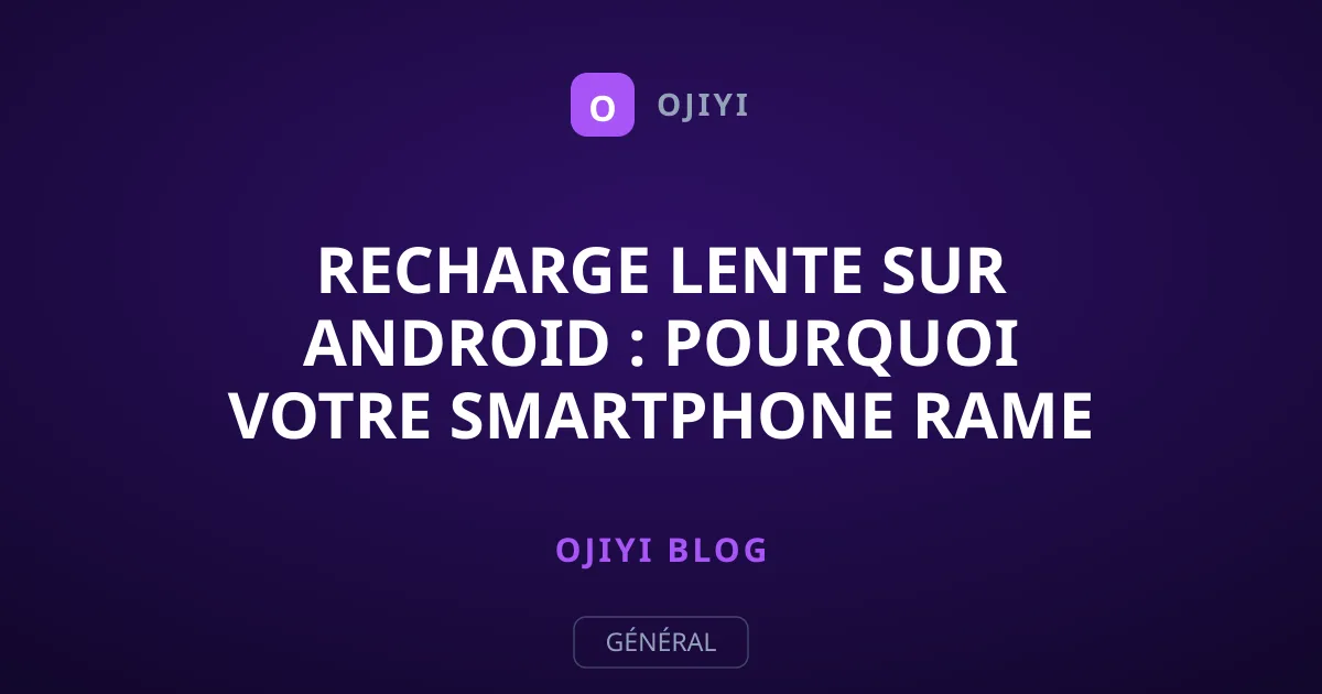 Recharge lente sur Android : Pourquoi votre smartphone rame à charger ?